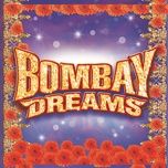 bombay dreams - andrew lloyd webber, a. r. rahman, original london cast of bombay dreams