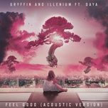 feel good (acoustic) - gryffin, illenium, daya