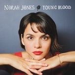 young blood (stripped down version) - norah jones