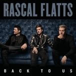 love what you've done with the place - rascal flatts