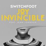 joy invincible - switchfoot, jenn johnson