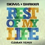 rest of my life (clear six edit) - sigma, shakka