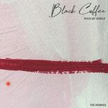 rock my world (abwalk remix) - black coffee, soulstar