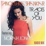 traces of you (radiomix) - anoushka shankar, norah jones