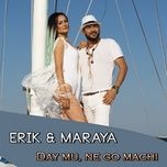 day mu, ne go machi - erik, maraya