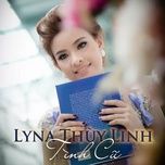 tinh cu (beat) - lyna thuy linh