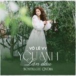 yeu anh lan dau (nostalgie cinema) - vo le vy