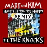 happy if you're happy (remix) - matt, kim, the knocks