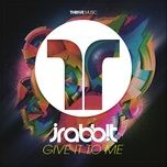 give it to me - j rabbit