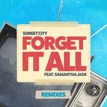 forget it all (secret spade remix) - sunset city, samantha jade