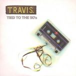 tied to the 90's - travis