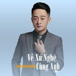 ve xu nghe cung anh (lofi) - trinh nam phuong