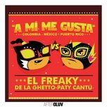 a mi me gusta - el freaky, de la ghetto, paty cantu