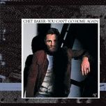 you can't go home again - chet baker