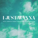 i just wanna - felix jaehn, cheat codes, bow anderson