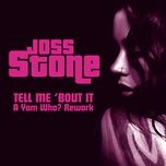 tell me 'bout it (a yam who? rework) - joss stone