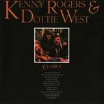 you've lost that lovin' feelin' - kenny rogers, dottie west