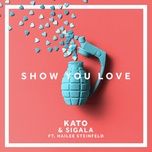 show you love - kato, sigala, hailee steinfeld