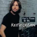 you'll think of me - keith urban