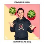 ain’t got you (kingdom 93 remix) - steve void, louisa johnson