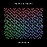 worship (todd terry remix) - years & years