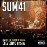 walking disaster (live at the house of blues, cleveland, 9.15.07) - sum 41