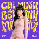 chi muon ben anh mai thoi - lyly