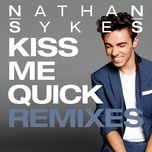 kiss me quick (fred falke remix) - nathan sykes