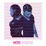 turn me up - moti, nabiha