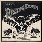 rising down (album version (edited)) - the roots, mos def, styles p