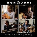 it's my life (2003 acoustic version) - bon jovi