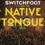native tongue (live at the tabernacle / 2019) - switchfoot