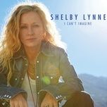i can't imagine - shelby lynne