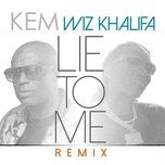 lie to me (remix) - kem, wiz khalifa