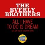 all i have to do is dream (live on the ed sullivan show, february 28, 1971) - the everly brothers