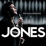 i was made to love her - tom jones