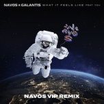 what it feels like (navos vip remix) - navos, galantis, you