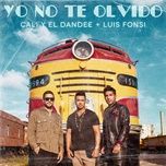 yo no te olvido - cali y el dandee, luis fonsi