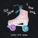 i got a feeling (james hype remix) - felix jaehn, robin schulz, james hype, georgia ku