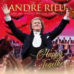 happy together - andre rieu, johann strauss orchestra