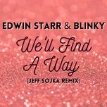 we'll find a way (jeff sojka remix) - edwin starr, blinky