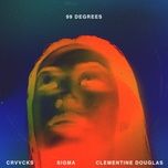 99 degrees - crvvcks, sigma, clementine douglas