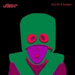 all of a sudden - the chemical brothers