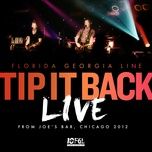 tip it back (live from joe's bar, chicago / 2012) - florida georgia line