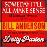 someday it’ll all make sense (bluegrass version) - bill anderson, dolly parton