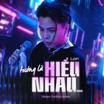 tuong la hieu nhau (lofi) - trinh thang binh