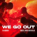 we go out - alesso, sick individuals