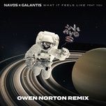 what it feels like (owen norton remix) - navos, galantis, you