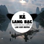 ke lang bac (remix version) - yamix hau ca, lee ken