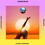 always be there (acoustic) - jonas blue, louisa johnson